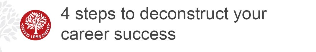 4 steps to deconstruct your career success